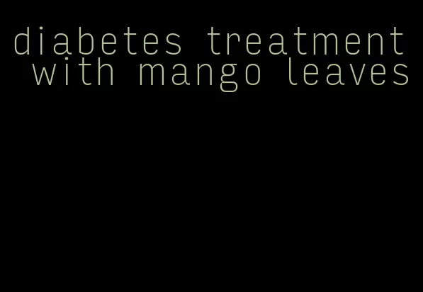 diabetes treatment with mango leaves
