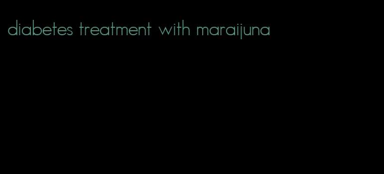 diabetes treatment with maraijuna