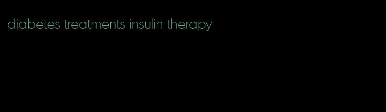 diabetes treatments insulin therapy