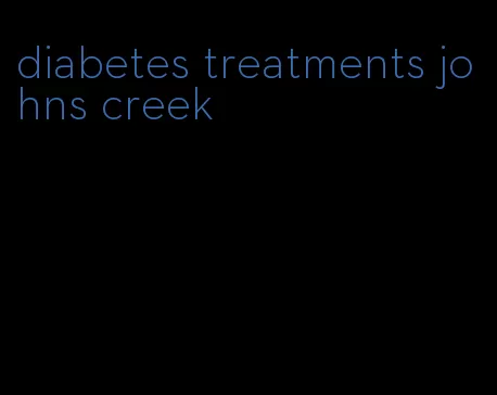 diabetes treatments johns creek