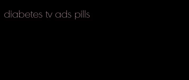 diabetes tv ads pills