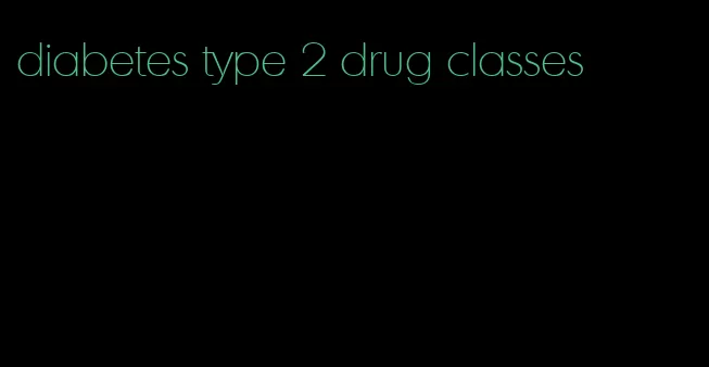 diabetes type 2 drug classes
