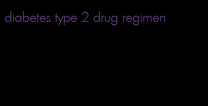 diabetes type 2 drug regimen