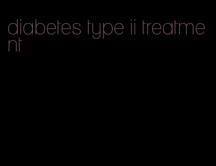 diabetes type ii treatment