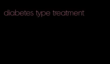 diabetes type treatment