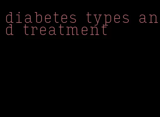 diabetes types and treatment