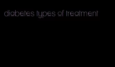 diabetes types of treatment