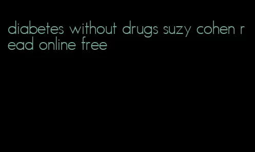diabetes without drugs suzy cohen read online free