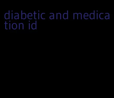 diabetic and medication id