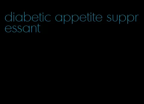 diabetic appetite suppressant