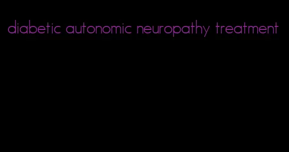 diabetic autonomic neuropathy treatment