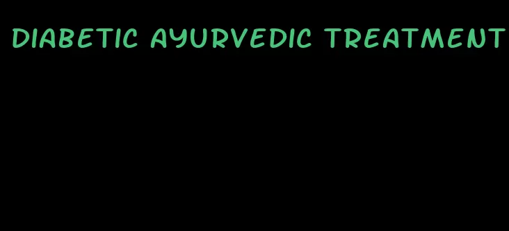 diabetic ayurvedic treatment
