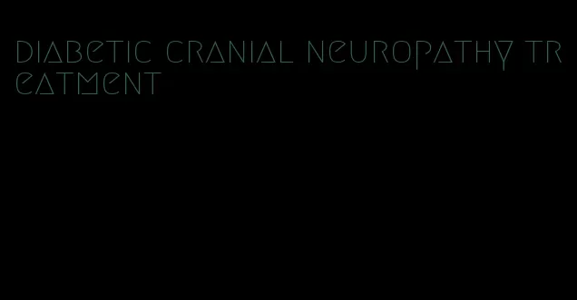 diabetic cranial neuropathy treatment