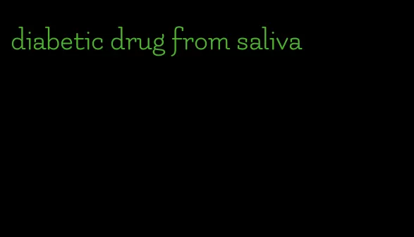 diabetic drug from saliva