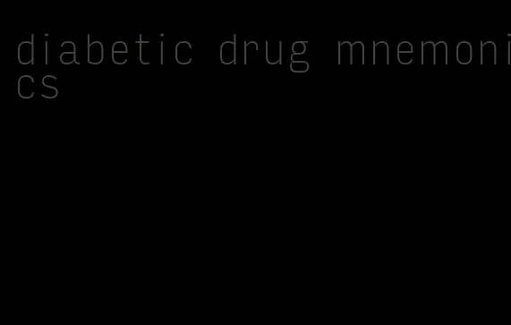 diabetic drug mnemonics