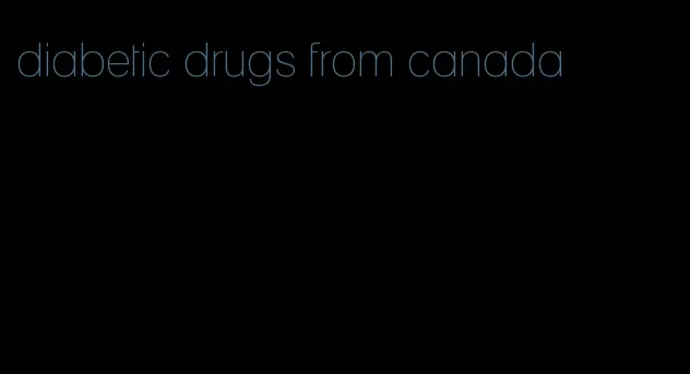 diabetic drugs from canada
