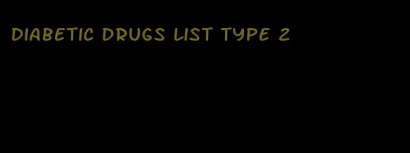 diabetic drugs list type 2