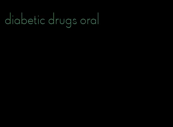 diabetic drugs oral