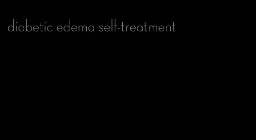 diabetic edema self-treatment
