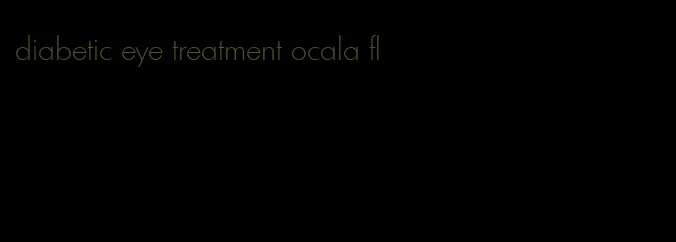 diabetic eye treatment ocala fl
