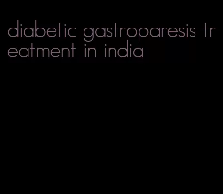 diabetic gastroparesis treatment in india
