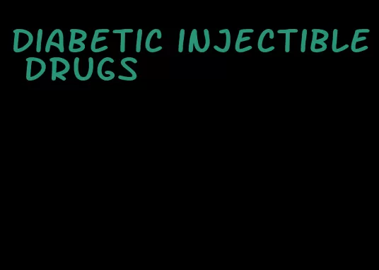 diabetic injectible drugs