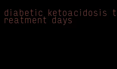 diabetic ketoacidosis treatment days