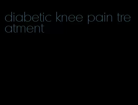 diabetic knee pain treatment