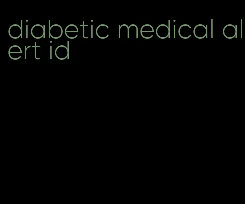 diabetic medical alert id