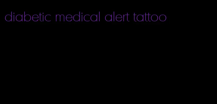 diabetic medical alert tattoo