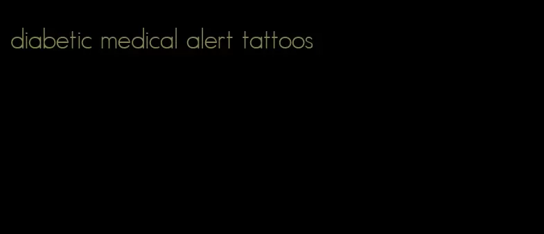diabetic medical alert tattoos