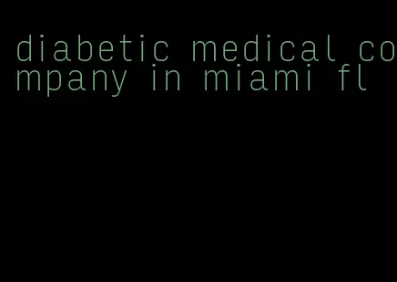 diabetic medical company in miami fl