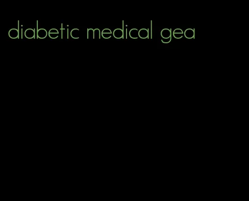 diabetic medical gea