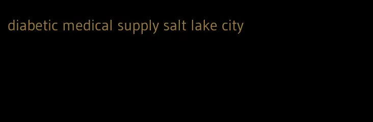 diabetic medical supply salt lake city