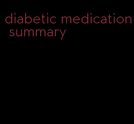 diabetic medication summary