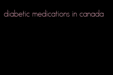 diabetic medications in canada