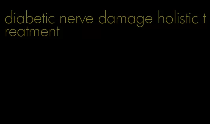 diabetic nerve damage holistic treatment