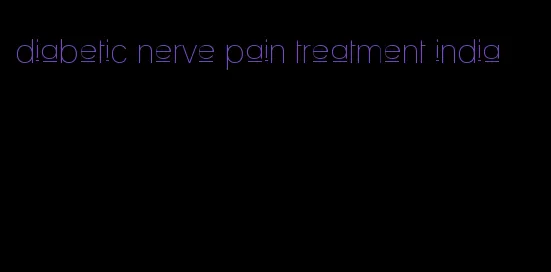 diabetic nerve pain treatment india