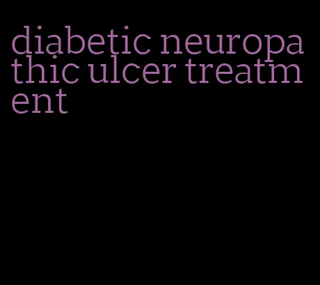 diabetic neuropathic ulcer treatment