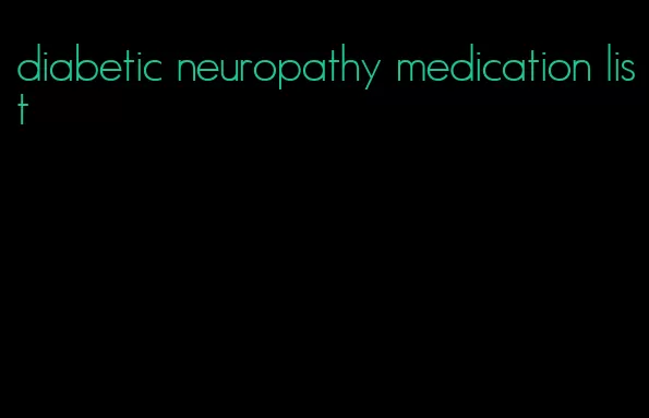 diabetic neuropathy medication list