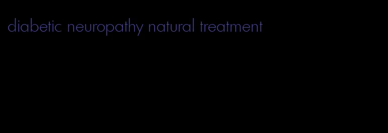 diabetic neuropathy natural treatment