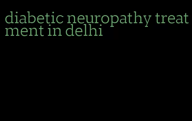 diabetic neuropathy treatment in delhi