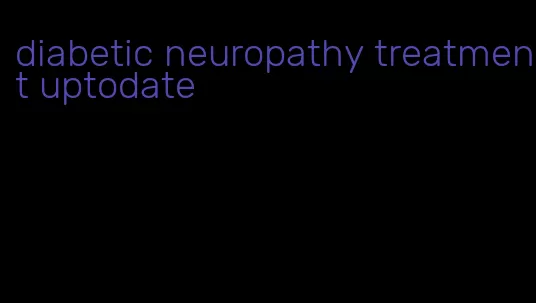 diabetic neuropathy treatment uptodate