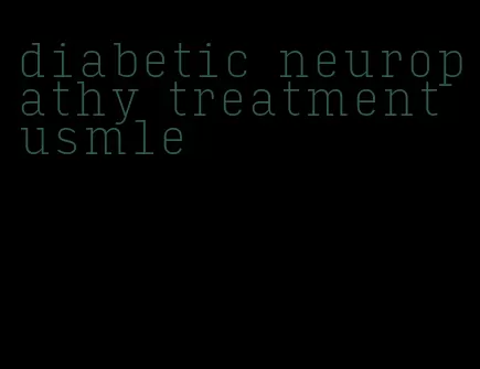 diabetic neuropathy treatment usmle