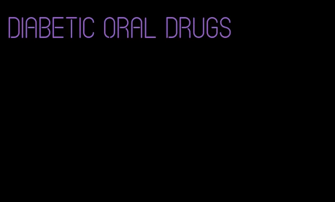 diabetic oral drugs