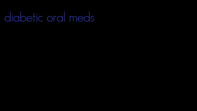 diabetic oral meds