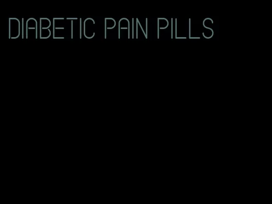 diabetic pain pills