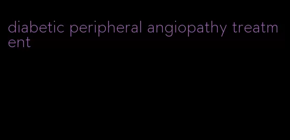 diabetic peripheral angiopathy treatment