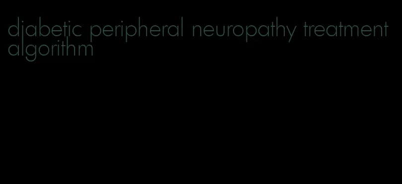 diabetic peripheral neuropathy treatment algorithm