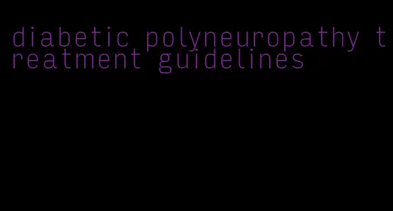 diabetic polyneuropathy treatment guidelines